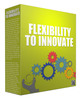 Thumbnail Flexibility to Innovate Thumbnail Flexibility to Innovate